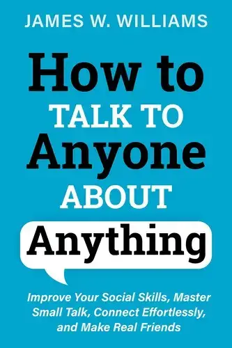 جلد کتاب چطور سر صحبت را با دیگران باز کنیم (How To Talk To Anyone About Anything)
