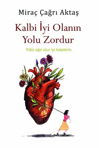 جلد کتاب کسی که مهربان است راه سختی پیش رو دارد (Kalbi Iyi Olanin Yolu Zordur)
