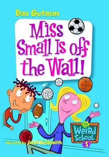جلد کتاب مدرسه ی عجیب و غریب 5: خانم میچل، داشمند خل و چل (My Weird School 5: Miss Small Is Off The Wall)