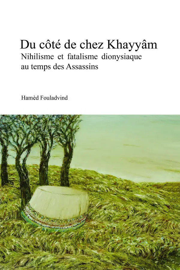 جلد کتاب Du cote de chez Khayyam: Nihilisme et fatalisme dionysiaque au temps des Assassins