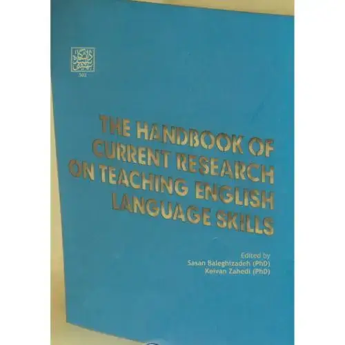 جلد کتاب THE HANDBOOK OF CURRENT RESEARCH ON TEACHING ENGLISH LANGUAGE SKILLS مجموعه مقالاتی درباره تدریس مهارتهای زبان انگلیسی،زاهدی،بالغی زاده